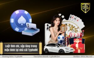 Luật tính chi, sập làng trong mậu binh tại nhà cái Typhu88