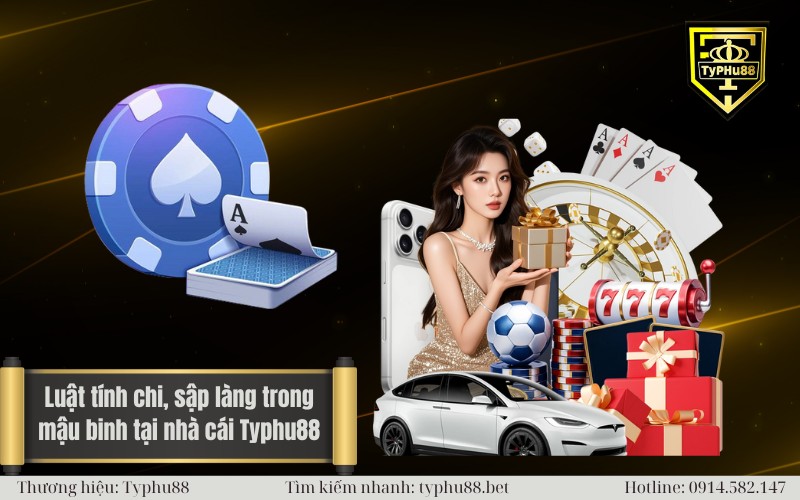 Luật tính chi, sập làng trong mậu binh tại nhà cái Typhu88