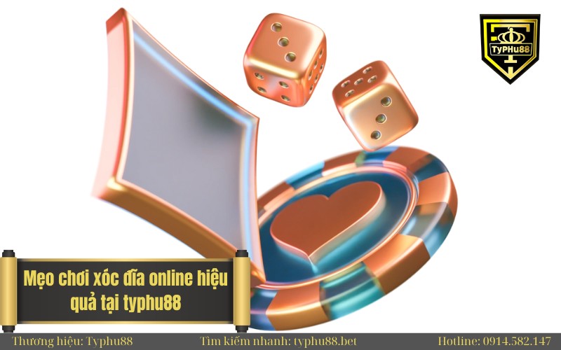 Mẹo chơi xóc đĩa online hiệu quả tại typhu88