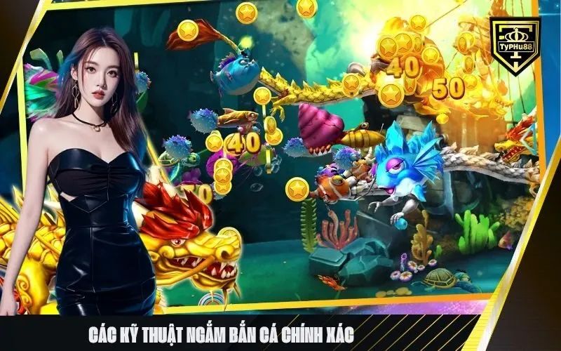 Các kỹ thuật ngắm bắn cá chính xác