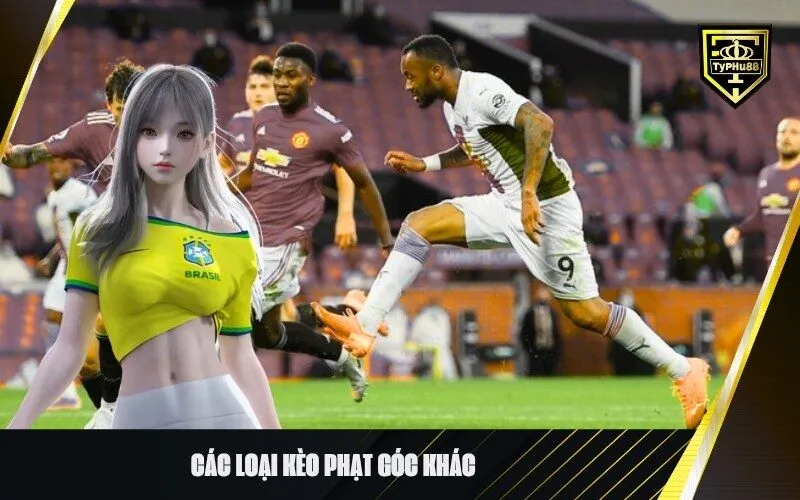 Các loại kèo phạt góc khác