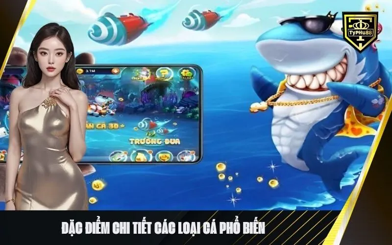 Đặc điểm chi tiết các loại cá phổ biến