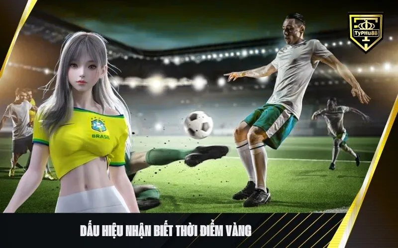 Dấu hiệu nhận biết thời điểm vàng