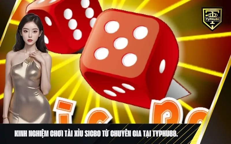 Kinh nghiệm chơi tài xỉu sicbo từ chuyên gia tại typhu88.