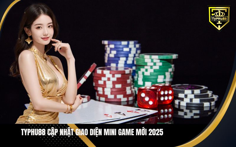 Typhu88 Cập Nhật Giao Diện Mini Game Mới 2025