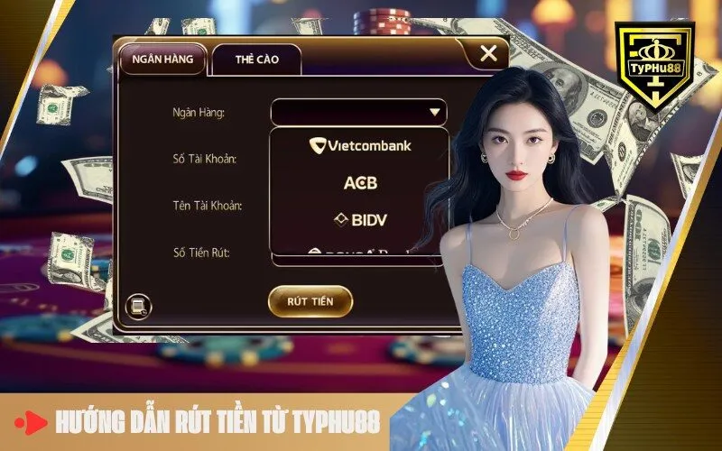 Hướng Dẫn Rút Tiền Từ Typhu88