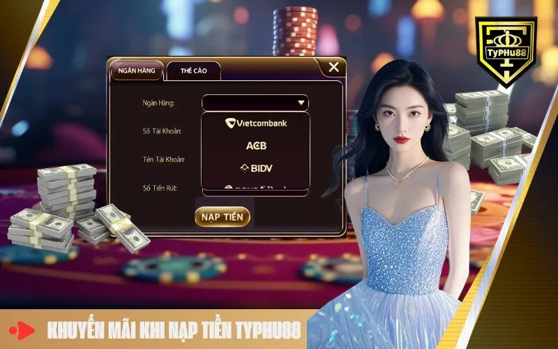 Khuyến Mãi Khi Nạp Tiền Typhu88