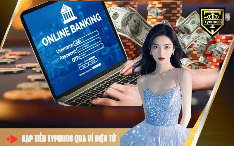 Nạp Tiền Typhu88 Qua Ví Điện Tử